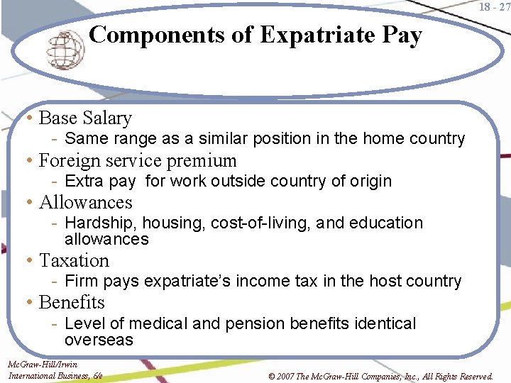 18 - 27 Components of Expatriate Pay • Base Salary - Same range as