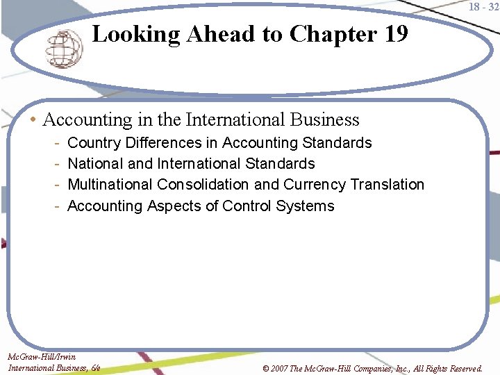 18 - 32 Looking Ahead to Chapter 19 • Accounting in the International Business