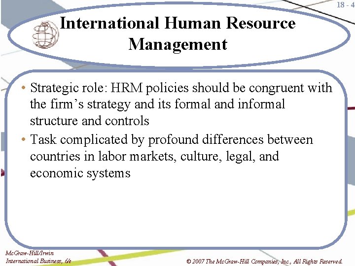 18 - 4 International Human Resource Management • Strategic role: HRM policies should be