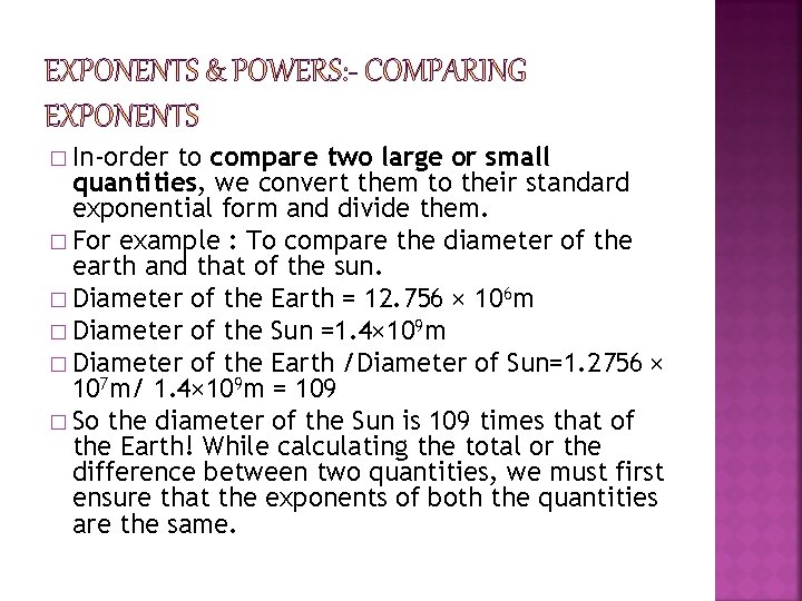 � In-order to compare two large or small quantities, we convert them to their