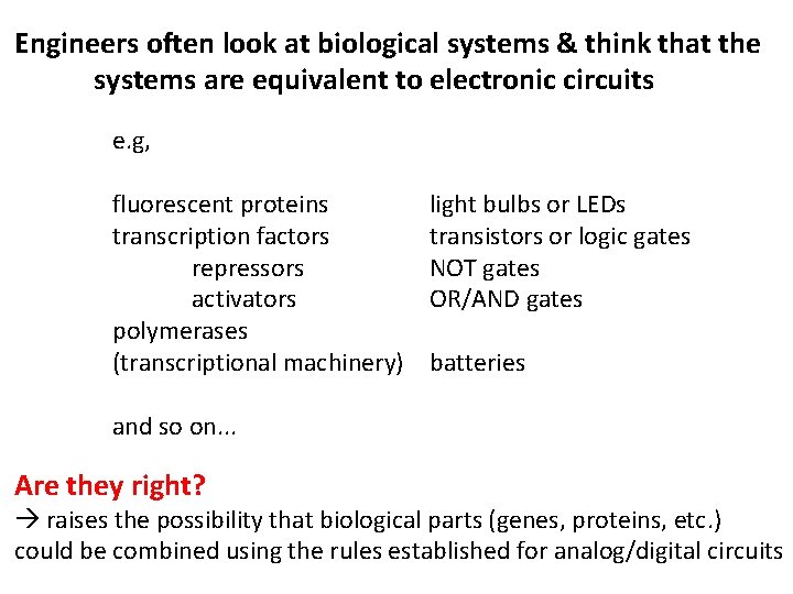 Engineers often look at biological systems & think that the systems are equivalent to