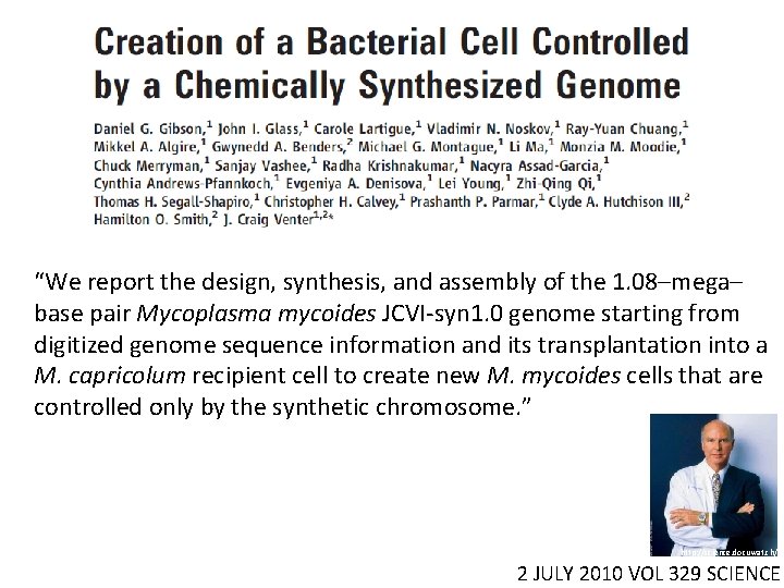 “We report the design, synthesis, and assembly of the 1. 08–mega– base pair Mycoplasma