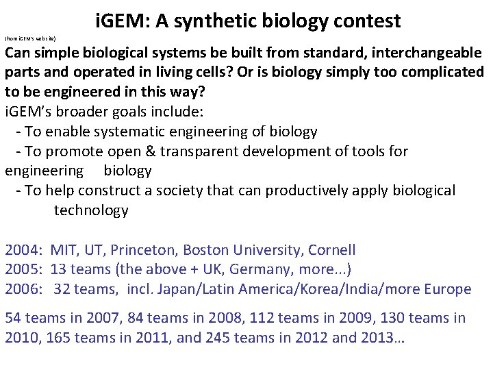 i. GEM: A synthetic biology contest (from i. GEM’s web site) Can simple biological
