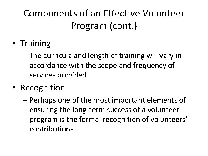 Components of an Effective Volunteer Program (cont. ) • Training – The curricula and