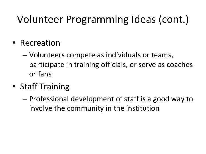 Volunteer Programming Ideas (cont. ) • Recreation – Volunteers compete as individuals or teams,