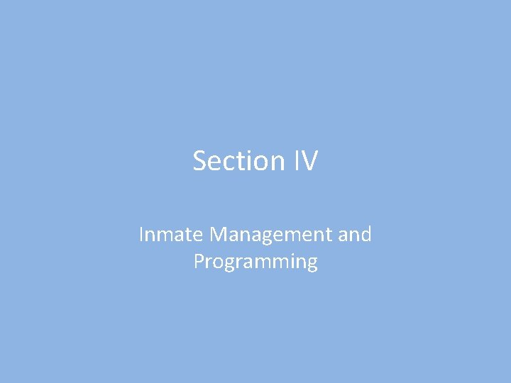 Section IV Inmate Management and Programming 