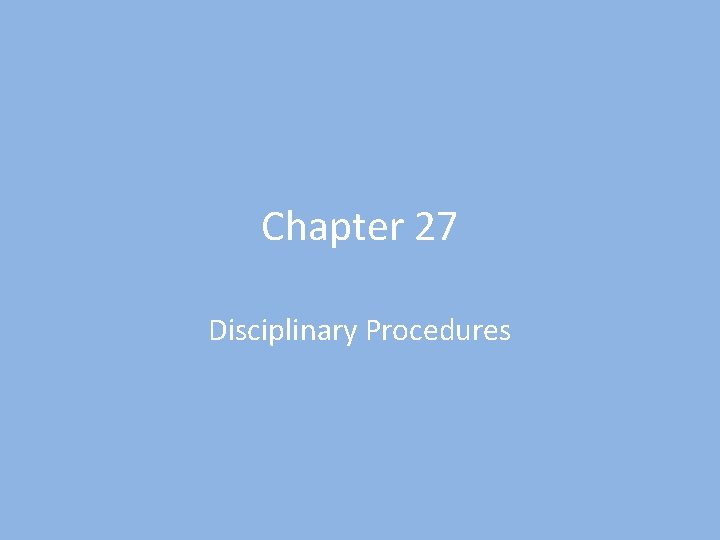 Chapter 27 Disciplinary Procedures 
