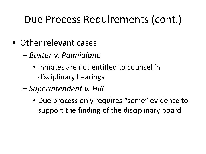 Due Process Requirements (cont. ) • Other relevant cases – Baxter v. Palmigiano •