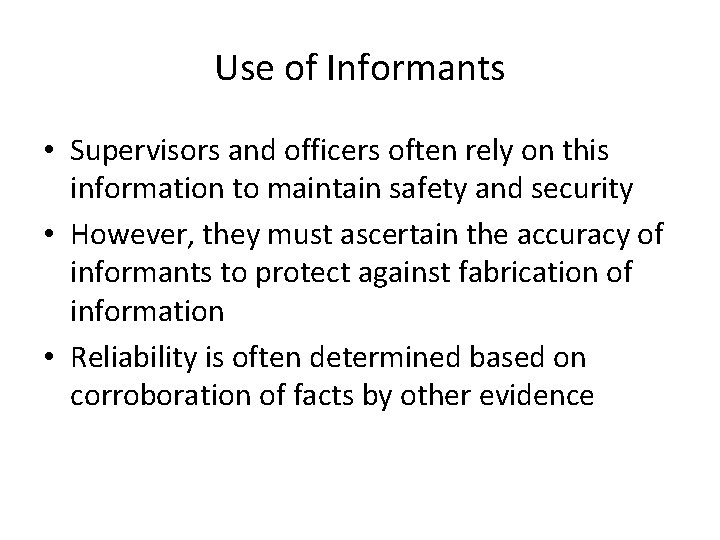 Use of Informants • Supervisors and officers often rely on this information to maintain