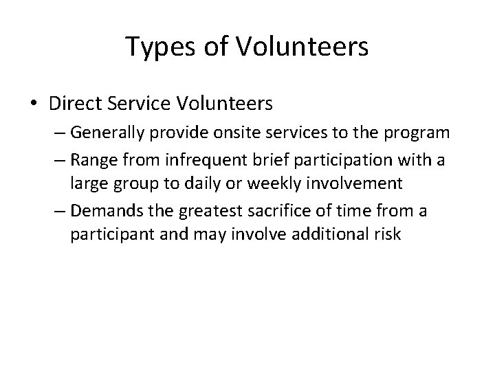 Types of Volunteers • Direct Service Volunteers – Generally provide onsite services to the