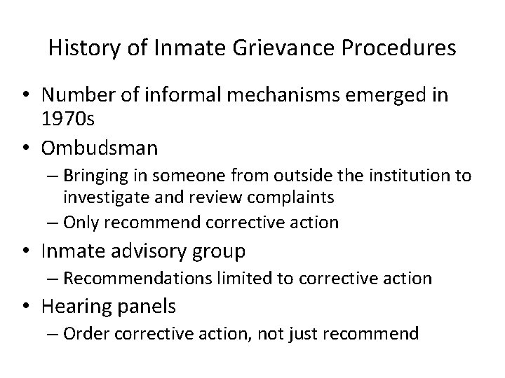 History of Inmate Grievance Procedures • Number of informal mechanisms emerged in 1970 s
