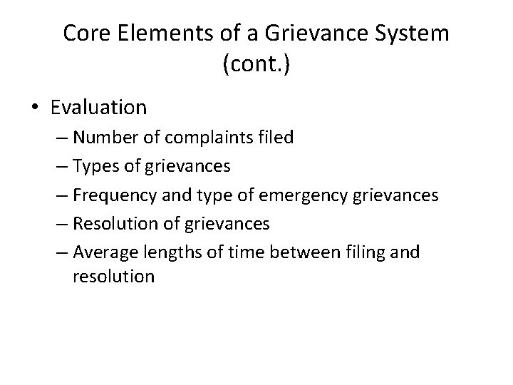 Core Elements of a Grievance System (cont. ) • Evaluation – Number of complaints