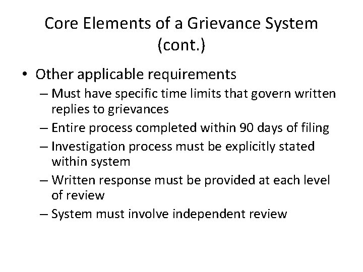 Core Elements of a Grievance System (cont. ) • Other applicable requirements – Must