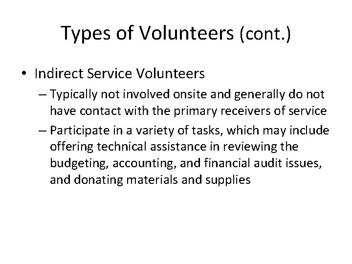 Types of Volunteers (cont. ) • Indirect Service Volunteers – Typically not involved onsite