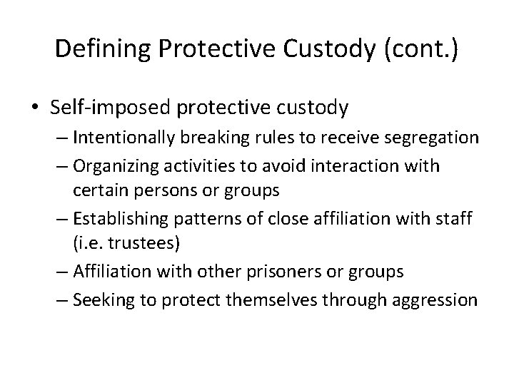 Defining Protective Custody (cont. ) • Self-imposed protective custody – Intentionally breaking rules to