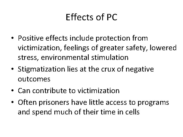 Effects of PC • Positive effects include protection from victimization, feelings of greater safety,