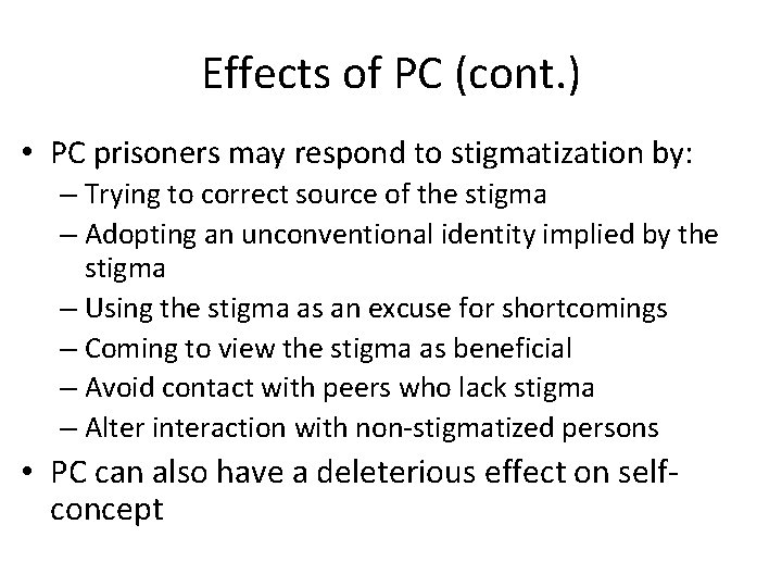 Effects of PC (cont. ) • PC prisoners may respond to stigmatization by: –
