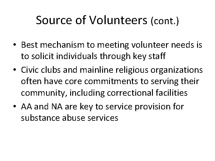 Source of Volunteers (cont. ) • Best mechanism to meeting volunteer needs is to