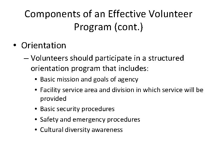 Components of an Effective Volunteer Program (cont. ) • Orientation – Volunteers should participate