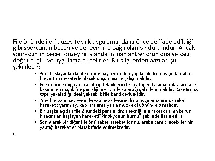 File önünde ileri düzey teknik uygulama, daha önce de ifade edildiği gibi sporcunun beceri