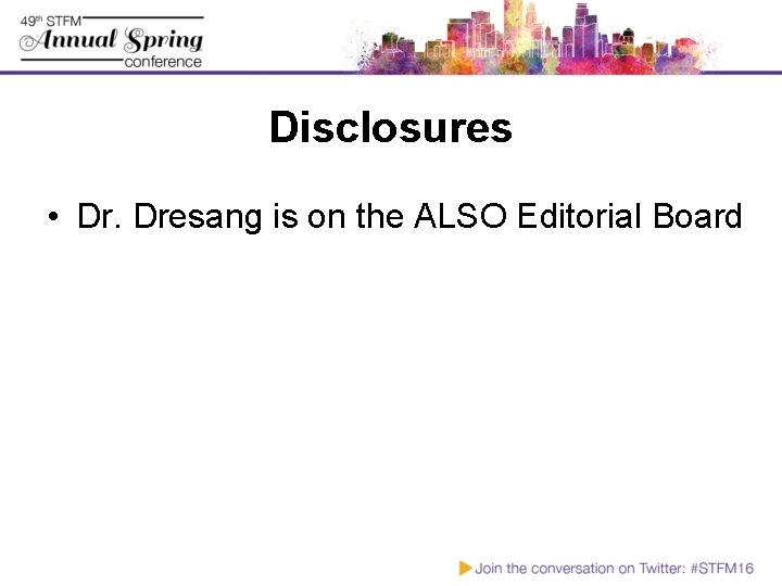 Disclosures • Dr. Dresang is on the ALSO Editorial Board 