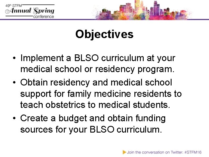 Objectives • Implement a BLSO curriculum at your medical school or residency program. •
