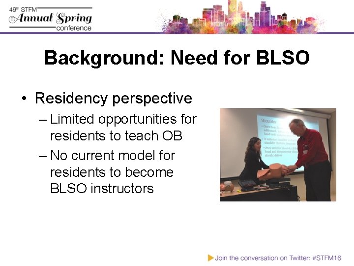 Background: Need for BLSO • Residency perspective – Limited opportunities for residents to teach