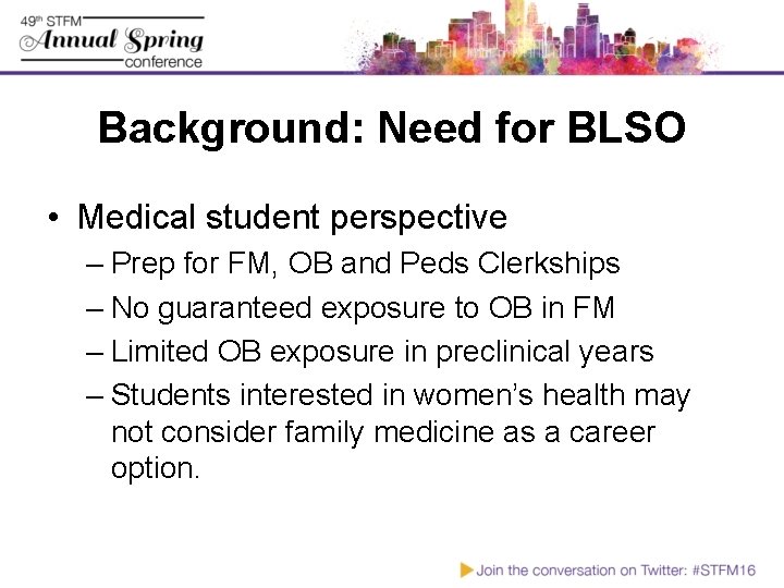 Background: Need for BLSO • Medical student perspective – Prep for FM, OB and