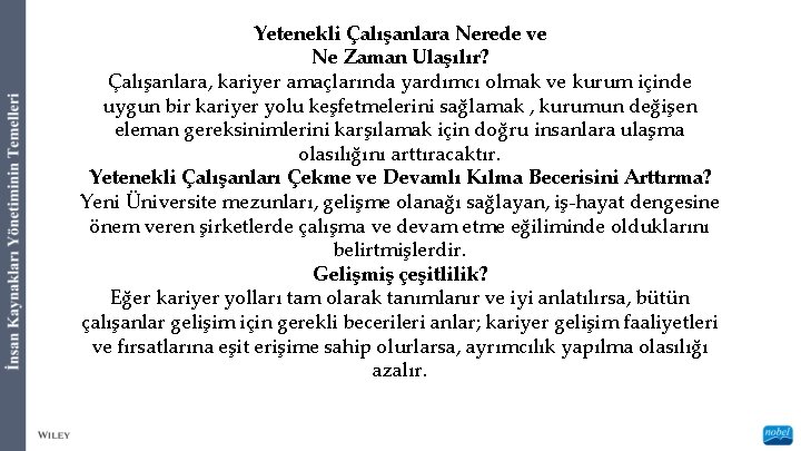 Yetenekli Çalışanlara Nerede ve Ne Zaman Ulaşılır? Çalışanlara, kariyer amaçlarında yardımcı olmak ve kurum