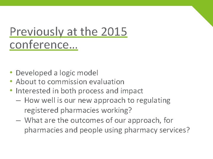 Previously at the 2015 conference… • Developed a logic model • About to commission