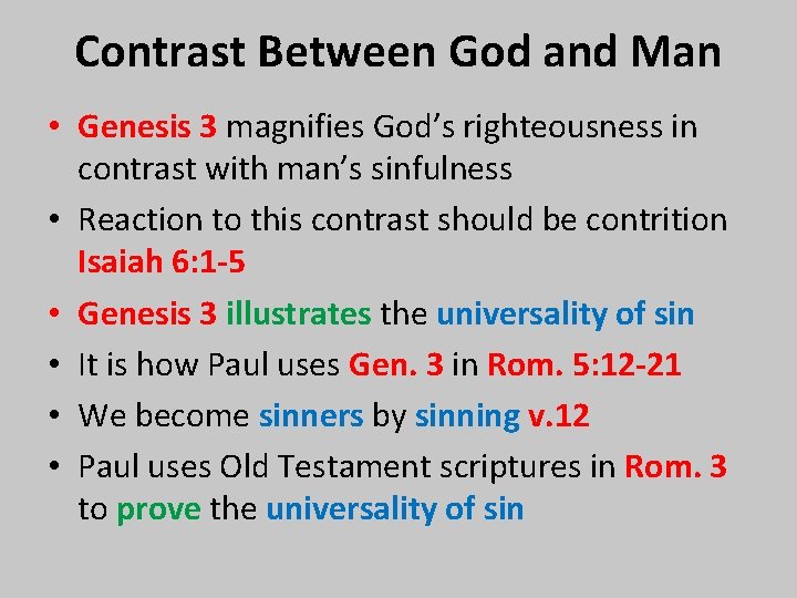 Contrast Between God and Man • Genesis 3 magnifies God’s righteousness in contrast with