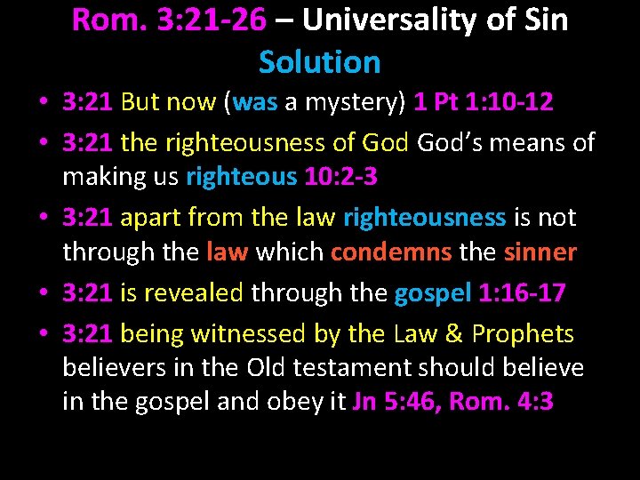 Rom. 3: 21 -26 – Universality of Sin Solution • 3: 21 But now