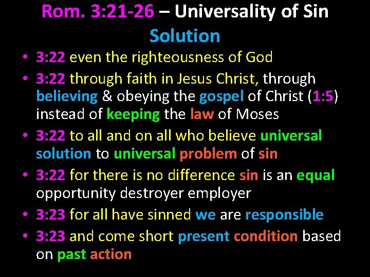 Rom. 3: 21 -26 – Universality of Sin Solution • 3: 22 even the