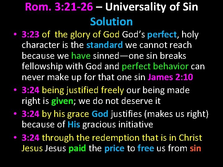 Rom. 3: 21 -26 – Universality of Sin Solution • 3: 23 of the