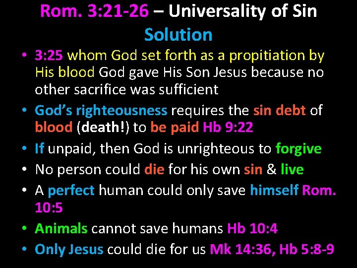Rom. 3: 21 -26 – Universality of Sin Solution • 3: 25 whom God