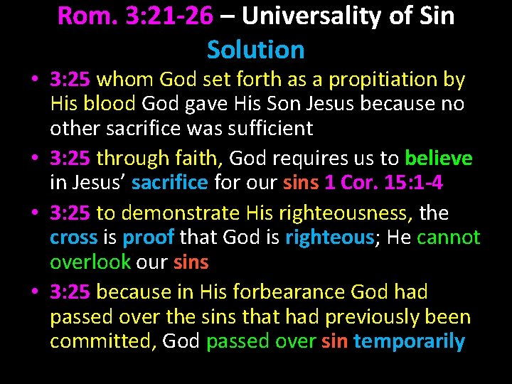 Rom. 3: 21 -26 – Universality of Sin Solution • 3: 25 whom God