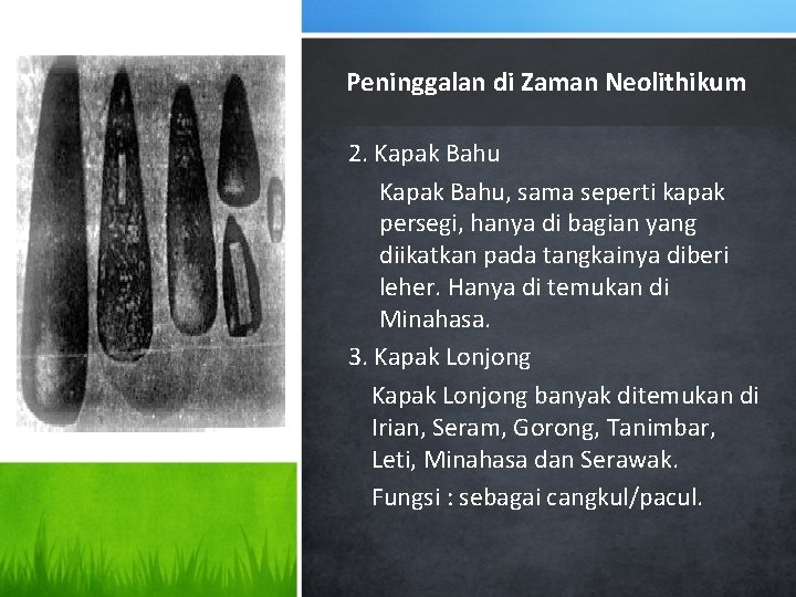 Peninggalan di Zaman Neolithikum 2. Kapak Bahu, sama seperti kapak persegi, hanya di bagian