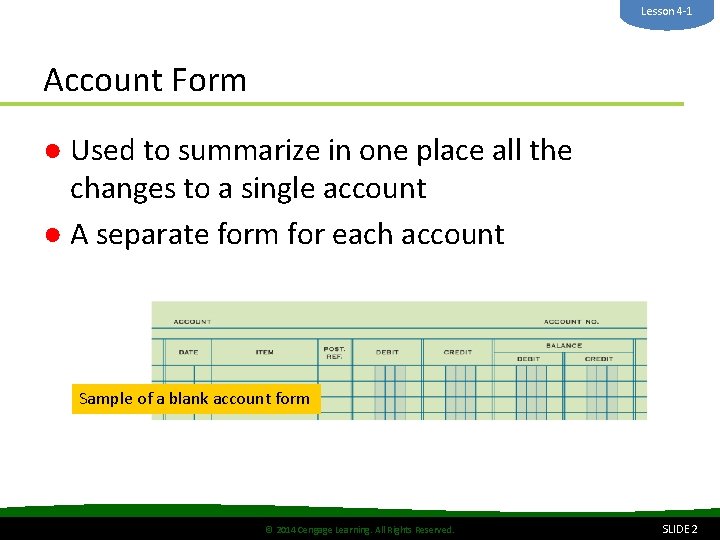 Lesson 4 -1 Account Form ● Used to summarize in one place all the