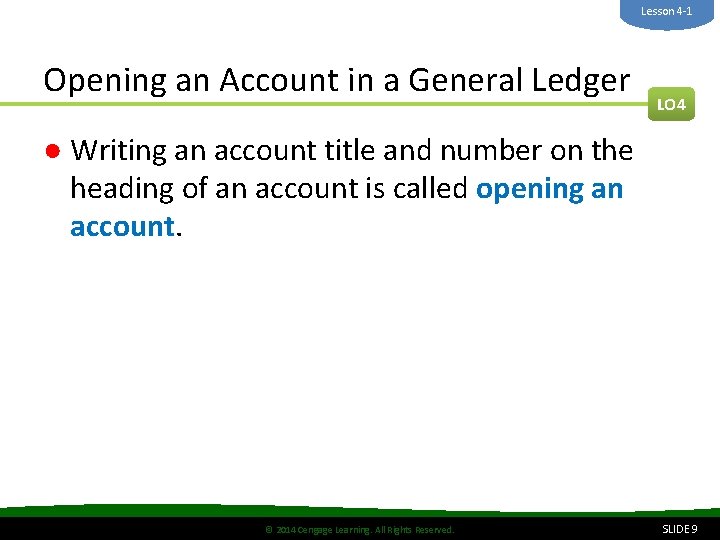 Lesson 4 -1 Opening an Account in a General Ledger LO 4 ● Writing