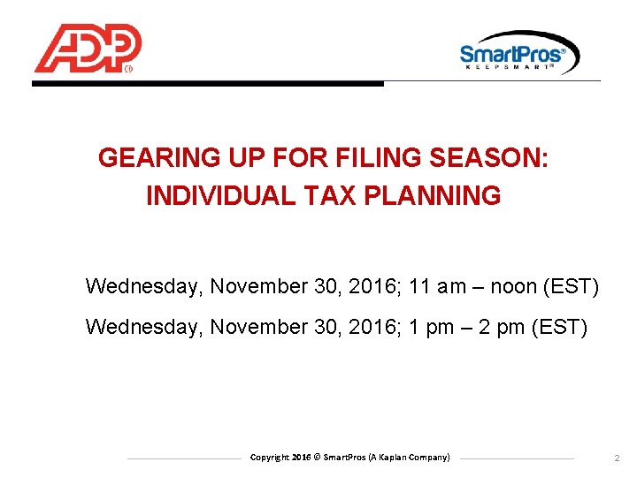 GEARING UP FOR FILING SEASON: INDIVIDUAL TAX PLANNING Wednesday, November 30, 2016; 11 am
