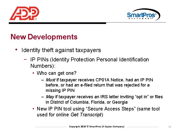 New Developments • Identity theft against taxpayers − IP PINs (Identity Protection Personal Identification