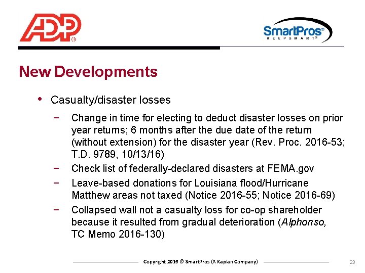 New Developments • Casualty/disaster losses − − Change in time for electing to deduct