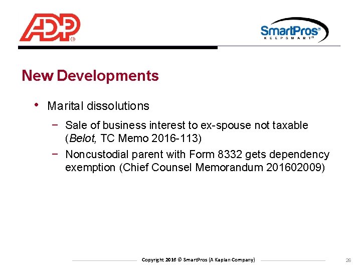 New Developments • Marital dissolutions − Sale of business interest to ex-spouse not taxable