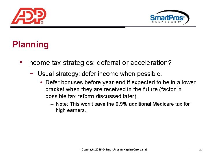 Planning • Income tax strategies: deferral or acceleration? − Usual strategy: defer income when