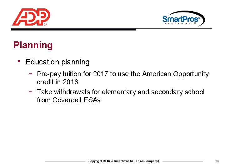 Planning • Education planning − Pre-pay tuition for 2017 to use the American Opportunity