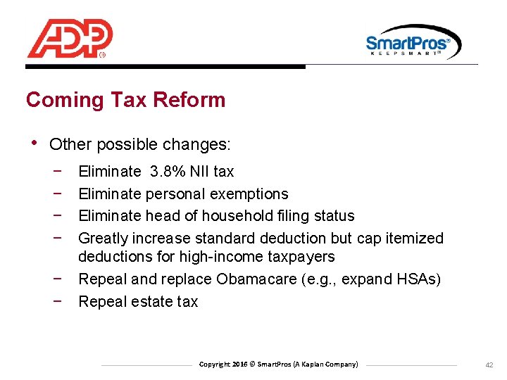 Coming Tax Reform • Other possible changes: − − − Eliminate 3. 8% NII