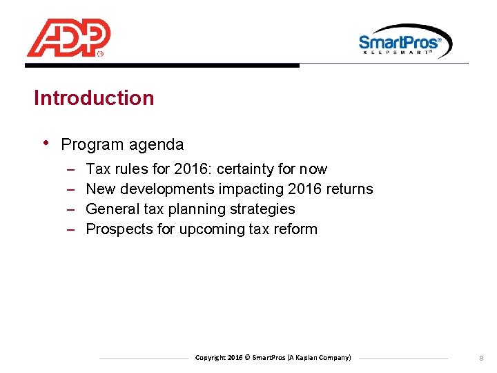 Introduction • Program agenda – – Tax rules for 2016: certainty for now New