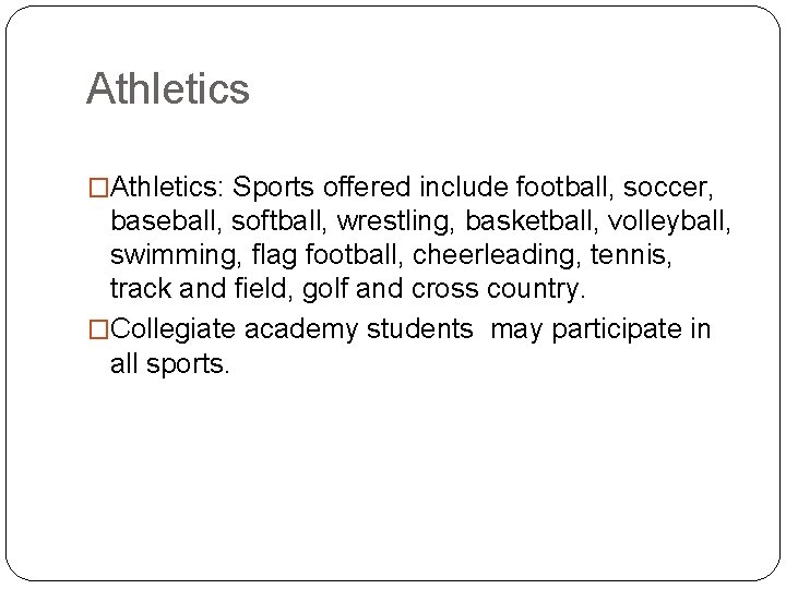 Athletics �Athletics: Sports offered include football, soccer, baseball, softball, wrestling, basketball, volleyball, swimming, flag