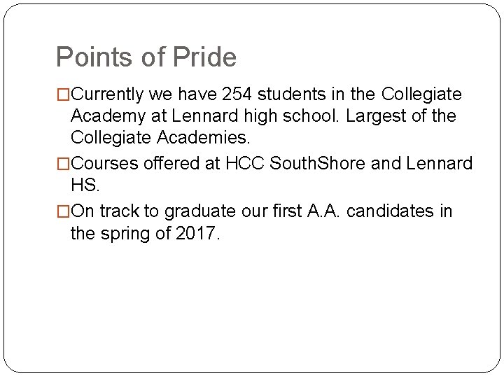 Points of Pride �Currently we have 254 students in the Collegiate Academy at Lennard