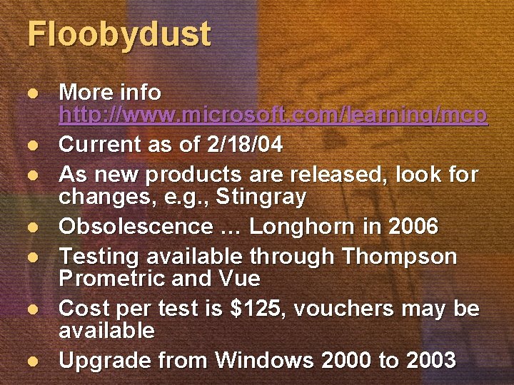 Floobydust l l l l More info http: //www. microsoft. com/learning/mcp Current as of